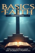 Basics of Faith: Fundamentals of Faith for Everyday Christians