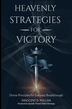 Heavenly Strategies For Victory: Divine Principles for Everyday Breakthrough