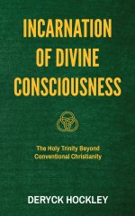 Incarnation of Divine Consciousness: The Holy Trinity Beyond Conventional Christianity