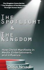 The Spotlight & The Kingdom: How Christ Manifests in Media, Entertainment, and Influence