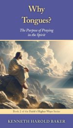 Why Tongues?: The Purpose of Praying in the Spirit