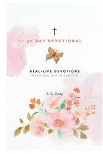 Real-Life Devotions: When Your In the Fire
