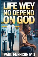 Life Wey No Depend on God