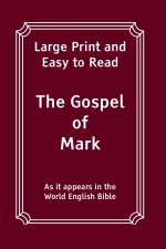 The Gospel of Mark: Large Print and Easy to Read