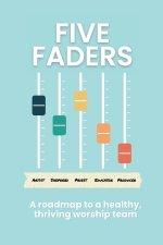 Five Faders: A roadmap to a healthy, thriving worship team