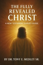 The Fully Revealed Christ: A New Testament Survey Guide