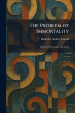 The Problem of Immortality: Studies in Personality and Value