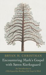 Encountering Mark's Gospel with Soren Kierkegaard