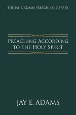 Preaching According to the Holy Spirit