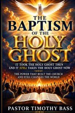 The Baptism of the Holy Ghost: It Took the Holy Ghost Then and It Still Takes the Holy Ghost Now