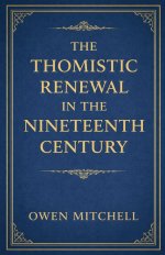 The Thomistic Renewal in the Nineteenth Century