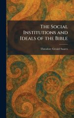 The Social Institutions and Ideals of the Bible