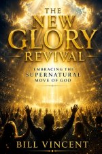 The New Glory Revival: Embracing the Supernatural Move of God
