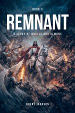 Remnant: A Story of Angels and Demons - Book Three