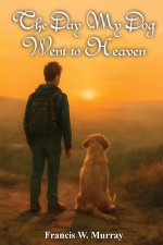 The Day My Dog Went To Heaven: A Tender Reminder That Farewells Aren't Forever