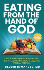 Eating From the Hand of God: A Faith-Based Approach to Lasting Health, Weight Loss and Spiritual Renewal