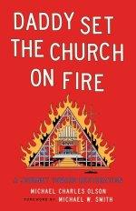 Daddy Set The Church On Fire
