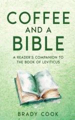 Coffee and a Bible: A Reader's Companion to the Book of Leviticus