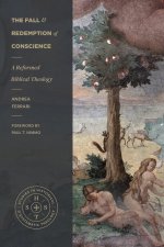 The Fall and Redemption of Conscience – A Reformed Biblical Theology