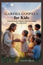 Garima Gospels for Kids: Inspiring stories of dignity, faith and courage for young hearts