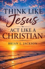 Think Like Jesus, Act Like a Christian