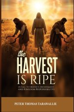 The Harvest Is Ripe: A Call To Urgency, Discernment, And Kingdom Responsibility
