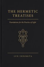 The Hermetic Treatises: Foundations for the Practice of Light