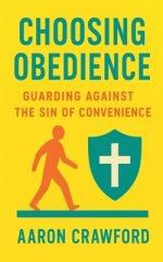 Choosing Obedience: Gaurding Against the sin of Convenience