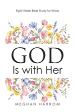 GOD Is with Her: Eight-Week Bible Study for Wives