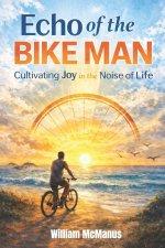 Echo of the Bike Man: Cultivating Joy in the Noise of Life