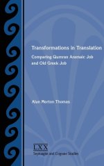 Transformations in Translation: Comparing Qumran Aramaic Job and Old Greek Job