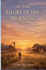 In The Glory of the Morning - Book One
