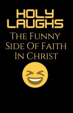 Holy Laughs: The Funny Side of Faith in Christ