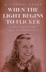 When the Light Begins to Flicker – A Journey through Love and Alzheimer`s