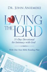 Loving the Lord: A 31-Day Devotional - Daily Pursuits of a Love That Never Fails