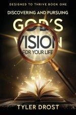 Discovering and Pursuing God's Vision for Your Life
