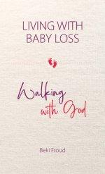 Living with Baby Loss, Walking with God