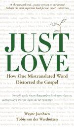Just Love: How One Mistranslation Distorted the Gospel