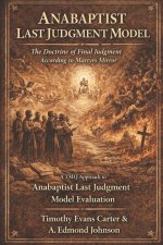Anabaptist Last Judgment Model: The Doctrine of Final Judgment According to Martyrs Mirror