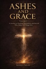 Ashes & Grace: For the Broken, the Lost, and Those Searching for Identity