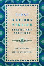 First Nations Version Psalms and Proverbs: An Indigenous Bible Translation