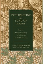 Interpreting the Song of Songs – Essays on Reception History from Qumran to the Modern Era