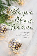 Bulletin-Hope Was Born. And The Light Shineth In Darkness (John 1:5) (Pack Of 100)