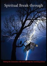 Spiritual Break-through: Making the Connection with GOD through the Anointing of Jesus