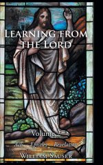 Learning from the Lord: Volume 2 Acts-Epistles-Revelation