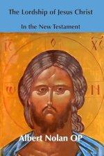 The Lordship of Jesus Christ in the New Testament