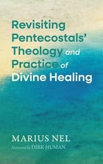 Revisiting Pentecostals' Theology and Practice of Divine Healing