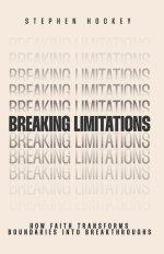 Breaking Limitations: How faith transforms boundaries into breakthroughs