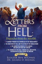 Letters from hell: The Journeys of the Soul through Hell and Heaven, As Revealed by Jesus Yeshua the Messiah