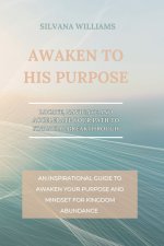 Awaken to His Purpose: Locate, Navigate and Accelerate Your Path to Financial Breakthrough